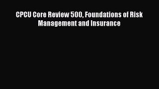Read CPCU Core Review 500 Foundations of Risk Management and Insurance Ebook Free