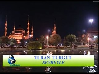 Turan Turgut - Seyreyle