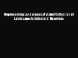 Book Representing Landscapes: A Visual Collection of Landscape Architectural Drawings Read