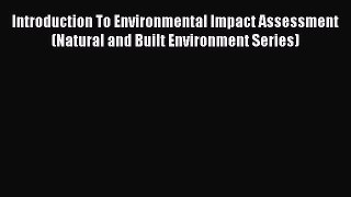 Ebook Introduction To Environmental Impact Assessment (Natural and Built Environment Series)