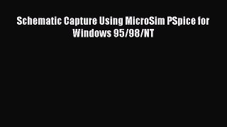 [Read Book] Schematic Capture Using MicroSim PSpice for Windows 95/98/NT  EBook