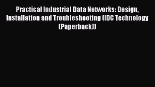 [Read Book] Practical Industrial Data Networks: Design Installation and Troubleshooting (IDC