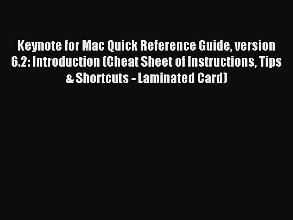 [Read PDF] Keynote for Mac Quick Reference Guide version 6.2: Introduction (Cheat Sheet of
