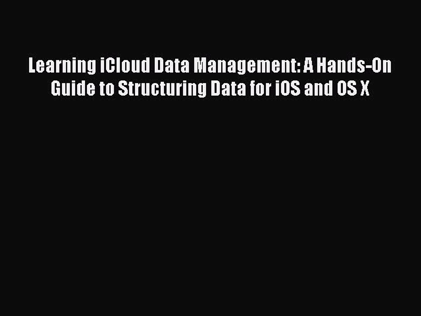 [Read PDF] Learning iCloud Data Management: A Hands-On Guide to Structuring Data for iOS and