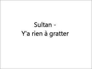 Sultan - Y'a rien à gratter // (Music Lyrics)