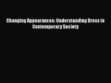 [Read Book] Changing Appearances: Understanding Dress in Contemporary Society  Read Online