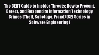 [Read PDF] The CERT Guide to Insider Threats: How to Prevent Detect and Respond to Information