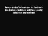 [Read Book] Encapsulation Technologies for Electronic Applications (Materials and Processes
