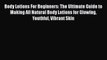 [Read Book] Body Lotions For Beginners: The Ultimate Guide to Making All Natural Body Lotions