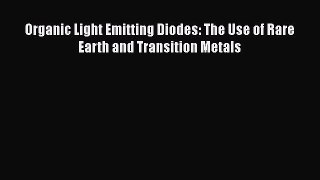 [Read Book] Organic Light Emitting Diodes: The Use of Rare Earth and Transition Metals  Read