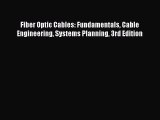[Read Book] Fiber Optic Cables: Fundamentals Cable Engineering Systems Planning 3rd Edition