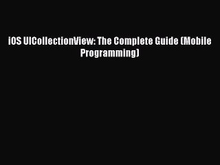 [Read PDF] iOS UICollectionView: The Complete Guide (Mobile Programming) Ebook Free