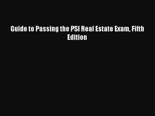 [Download PDF] Guide to Passing the PSI Real Estate Exam Fifth Edition PDF Free