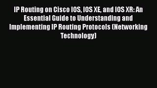 [Read Book] IP Routing on Cisco IOS IOS XE and IOS XR: An Essential Guide to Understanding