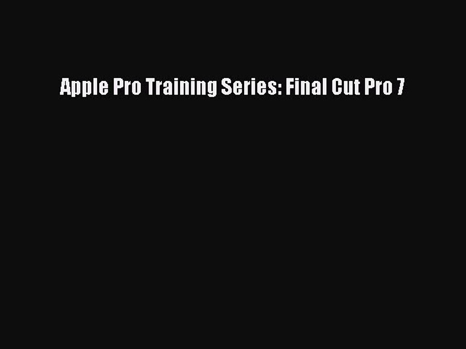 [Read PDF] Apple Pro Training Series: Final Cut Pro 7 Download Online