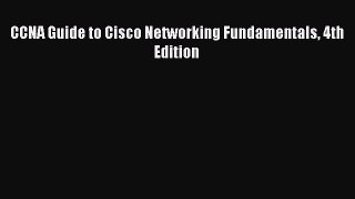 [Read Book] CCNA Guide to Cisco Networking Fundamentals 4th Edition  EBook