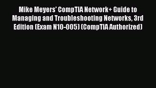 [Read Book] Mike Meyers' CompTIA Network+ Guide to Managing and Troubleshooting Networks 3rd