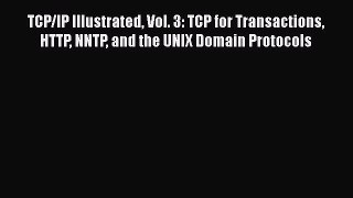 [Read Book] TCP/IP Illustrated Vol. 3: TCP for Transactions HTTP NNTP and the UNIX Domain Protocols