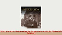PDF  Vivir en arte Recuerdos de lo que me acuerdo Spanish Edition Ebook