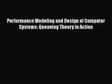 [Read Book] Performance Modeling and Design of Computer Systems: Queueing Theory in Action