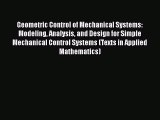 [Read Book] Geometric Control of Mechanical Systems: Modeling Analysis and Design for Simple