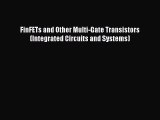 [Read Book] FinFETs and Other Multi-Gate Transistors (Integrated Circuits and Systems)  Read