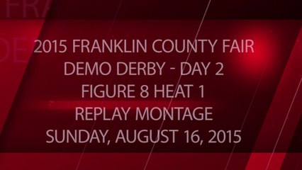 2015 Franklin County Fair - Day 2 - Figure 8 Race - Heat 1 - Package - Replay Montage - Sunday, August 16, 2015