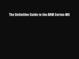 [Read Book] The Definitive Guide to the ARM Cortex-M0  Read Online