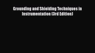[Read Book] Grounding and Shielding Techniques in Instrumentation (3rd Edition) Free PDF