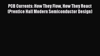 [Read Book] PCB Currents: How They Flow How They React (Prentice Hall Modern Semiconductor