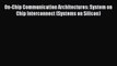 [Read Book] On-Chip Communication Architectures: System on Chip Interconnect (Systems on Silicon)