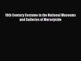 [Read Book] 18th Century Costume in the National Museums and Galleries of Merseyside  Read
