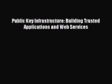 [Read Book] Public Key Infrastructure: Building Trusted Applications and Web Services  EBook
