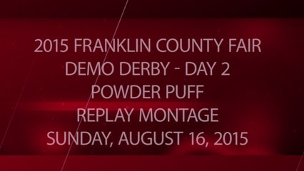 2015 Franklin County Fair - Day 2 - Powder Puff - Package - Replay Montage - Sunday, August 16, 2015