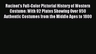 [Read Book] Racinet's Full-Color Pictorial History of Western Costume: With 92 Plates Showing