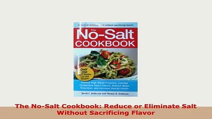 PDF  The NoSalt Cookbook Reduce or Eliminate Salt Without Sacrificing Flavor PDF Book Free