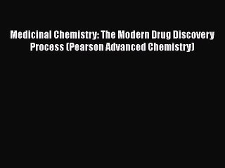 PDF Medicinal Chemistry: The Modern Drug Discovery Process (Pearson Advanced Chemistry)  EBook