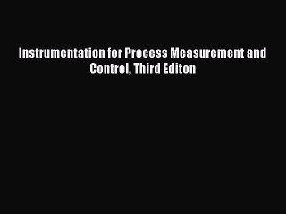 [Read Book] Instrumentation for Process Measurement and Control Third Editon  EBook