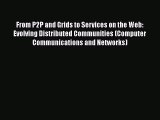 [Read Book] From P2P and Grids to Services on the Web: Evolving Distributed Communities (Computer