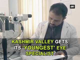 Kashmir Valley gets its ‘youngest’ eye specialist