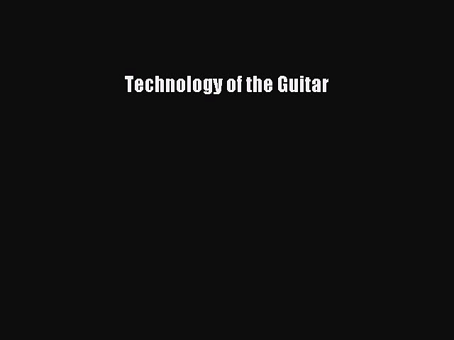 [Read Book] Technology of the Guitar  EBook