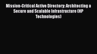 [Read Book] Mission-Critical Active Directory: Architecting a Secure and Scalable Infrastructure