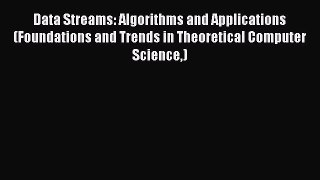 [Read Book] Data Streams: Algorithms and Applications (Foundations and Trends in Theoretical