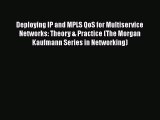[Read Book] Deploying IP and MPLS QoS for Multiservice Networks: Theory & Practice (The Morgan