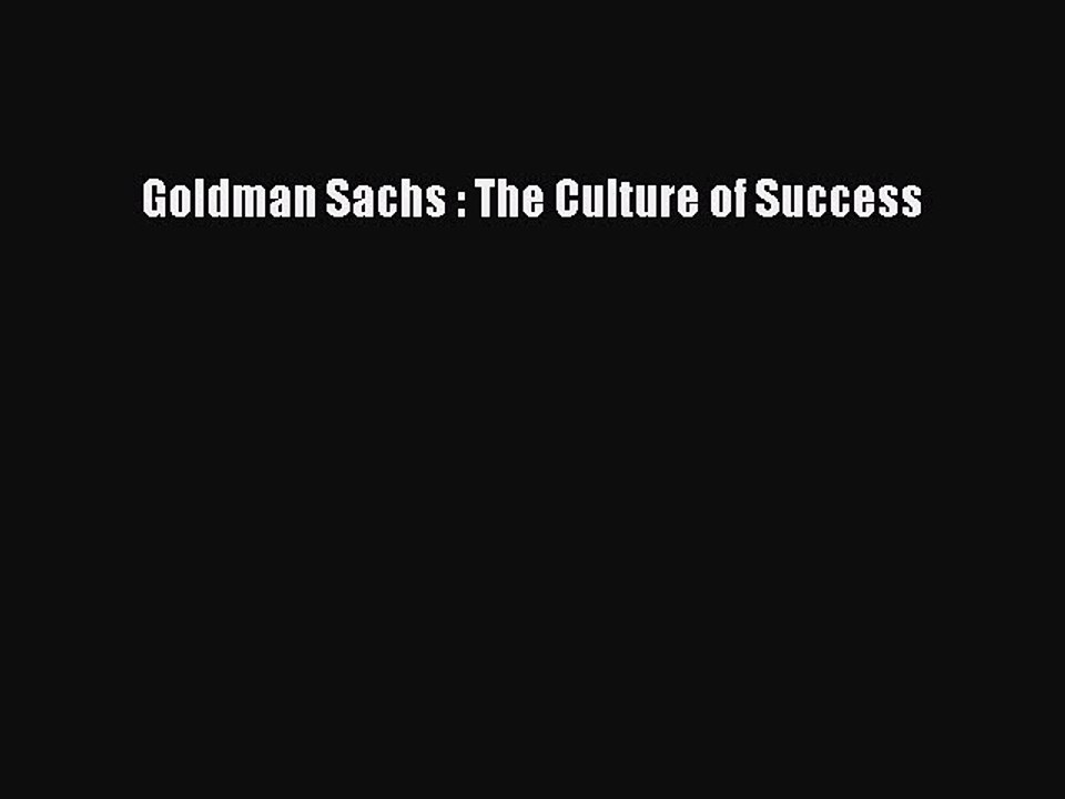 [PDF] Goldman Sachs : The Culture of Success [Download] Full Ebook