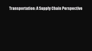 PDF Transportation: A Supply Chain Perspective  EBook