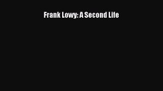 [PDF] Frank Lowy: A Second Life [Download] Full Ebook