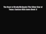 Read The Heart of Brody McQuade (The Silver Star of Texas: Cantara Hills Inves Book 1) Ebook