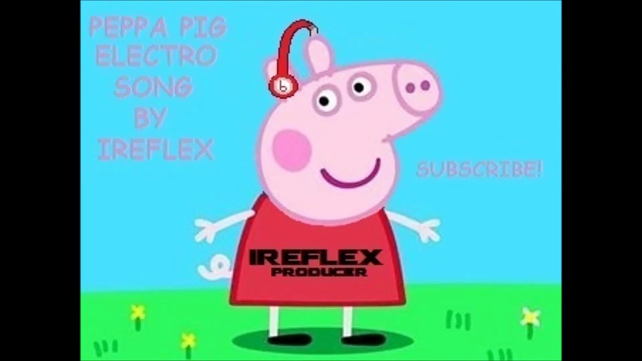 peppa pig listning electro song