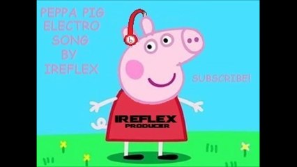 peppa pig listning electro song